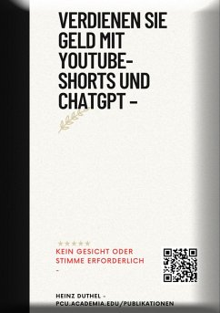 Verdienen Sie Geld mit YouTube-Shorts und ChatGPT - (eBook, ePUB) - Duthel, Heinz