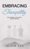 Embracing Tranquility: Discovering God's Peace Beyond Beliefs (eBook, ePUB)