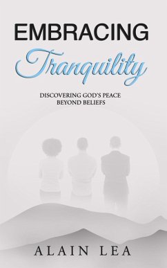 Cover Embracing Tranquility: Discovering God's Peace Beyond Beliefs (eBook, ePUB)