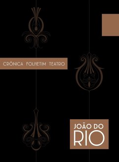 Crônica, Folhetim, Teatro (eBook, ePUB) - Rio, João Do