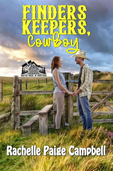 Finders Keepers, Cowboy (Match Made in Montana, #1) (eBook, ePUB) Finders Keepers, Cowboy (Match Made in Montana, #1) (eBook, ePUB)