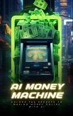 AI Money Machine: Unlock the Secrets to Making Money Online with AI (eBook, ePUB)
