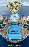 Setting Sail 2024: Your First-Time Cruisers Guide (Xtravix Travel Guides, #2) (eBook, ePUB)