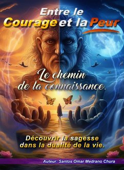 Cover Entre le courage et la peur. Le chemin de la connaissance. (eBook, ePUB)