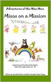 Misos on a Mission (Adventures of the Miso Mice, #3) (eBook, ePUB) Misos on a Mission (Adventures of the Miso Mice, #3) (eBook, ePUB)