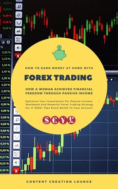 How To Earn Money At Home With FX Trading: How A Woman Achieves Financial Freedom For Passive Income (eBook, ePUB) - Creation Lounge, Content