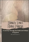 BrokenVows Rising Phoenix (A Journey Through the Peaks and Valleys of Divorce ) (eBook, ePUB)