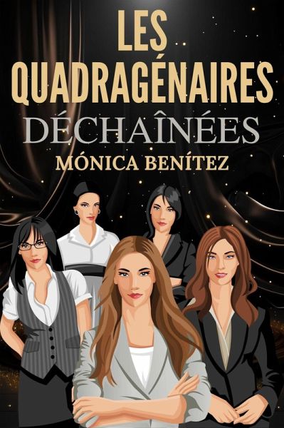 Les quadragénaires déchaînées (eBook, ePUB) Les quadragénaires déchaînées (eBook, ePUB)
