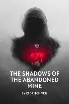 The Shadows of the Abandoned Mine (eBook, ePUB) - Veil, Eldritch
