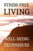 Stress-Free Living: Well-Being Techniques (eBook, ePUB)