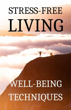 Cover Stress-Free Living: Well-Being Techniques (eBook, ePUB)