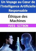 Éthique des Machines : Un Voyage au Coeur de l'Intelligence Artificielle Responsable (eBook, ePUB)