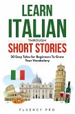 Learn Italian Through Short Stories: 30 Easy Tales for Beginners To Grow Your Vocabulary (eBook, ePUB)