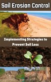 Soil Erosion Control : Implementing Strategies to Prevent Soil Loss (eBook, ePUB)