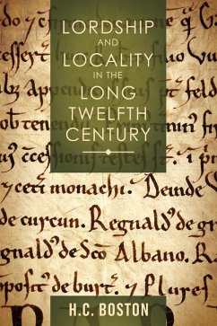 Lordship and Locality in the Long Twelfth Century (eBook, ePUB) - Boston, Hannah