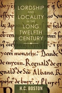 Lordship and Locality in the Long Twelfth Century (eBook, ePUB) - Boston, H C