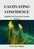 Cultivating Confidence (eBook, ePUB) Cultivating Confidence (eBook, ePUB)
