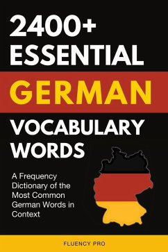 2400+ Essential German Vocabulary Words: A Frequency Dictionary of the Most Common German Words in Context (eBook, ePUB) - Pro, Fluency