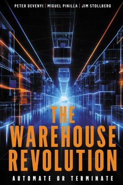 The Warehouse Revolution (eBook, ePUB) - Devenyi, Peter; Pinilla, Miguel; Stollberg, Jim