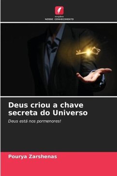 Deus criou a chave secreta do Universo - Zarshenas, Pourya