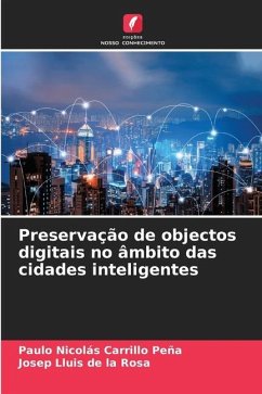 Preservação de objectos digitais no âmbito das cidades inteligentes - Carrillo Peña, Paulo Nicolás;de la Rosa, Josep Lluis