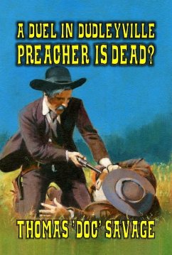 A Duel In Dudleyville - Preacher is Dead (eBook, ePUB) - Savage, Thomas 'Doc'