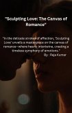 Sculpting Love : The canvas of Romance (eBook, ePUB)