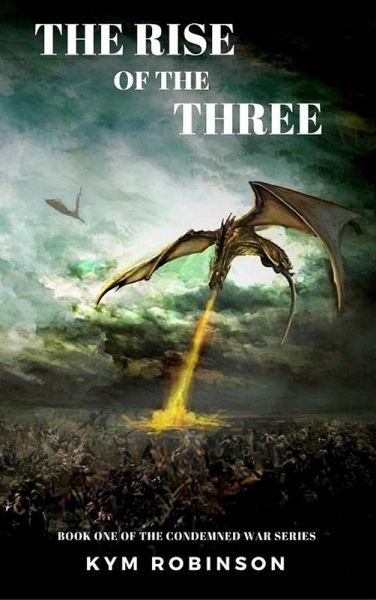 The Rise of the Three (The Condemned War series) (eBook, ePUB) The Rise of the Three (The Condemned War series) (eBook, ePUB)