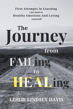The Journey From FAILing to HEALing (eBook, ePUB) - Davis, Leslie Lindsey