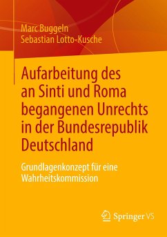 Aufarbeitung des an Sinti und Roma begangenen Unrechts in der Bundesrepublik Deutschland - Buggeln, Marc;Lotto-Kusche, Sebastian