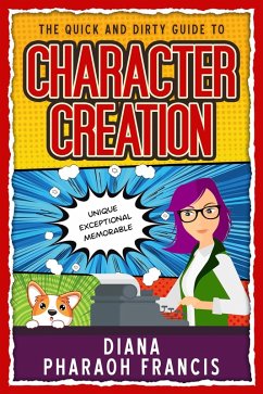 The Quick and Dirty Guide to Character Creation (eBook, ePUB) - Francis, Diana Pharaoh