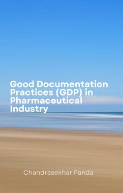 Good Documentation Practices (GDP) in Pharmaceutical Industry (eBook, ePUB) - Panda, Chandrasekhar