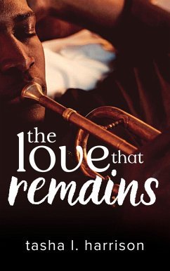 The Love That Remains (eBook, ePUB) - Harrison, Tasha L.