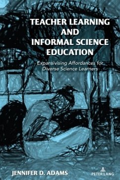 Teacher Learning and Informal Science Education - Adams, Jennifer D.