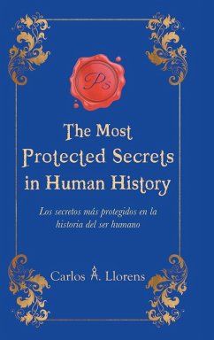 The Most Protected Secrets in Human History - Llorens, Carlos A.