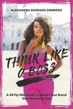 Think Like a Boss: - Bernard-Simmons, Alexandra