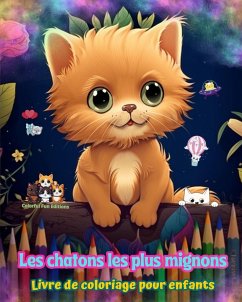 Les chatons les plus mignons - Livre de coloriage pour enfants - Scènes créatives et amusantes de chats - Editions, Colorful Fun