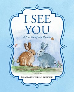 I See You A True Tale of Two Bunnies - Gajewski, Charlotte Varela