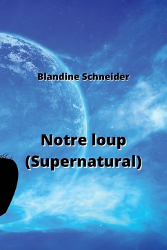 Notre loup (Supernatural) - Schneider, Blandine