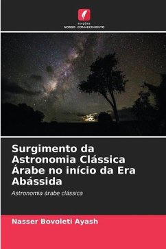 Surgimento da Astronomia Clássica Árabe no início da Era Abássida - Bovoleti Ayash, Nasser