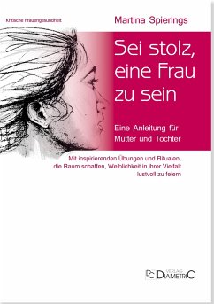 Sei stolz, eine Frau zu sein - Spierings, Martina