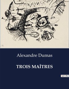 TROIS MAÎTRES - Dumas, Alexandre