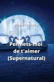 Permets-moi de t'aimer (Supernatural)