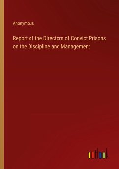 Report of the Directors of Convict Prisons on the Discipline and Management - Anonymous