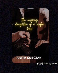 The Missing Daughter Of A Mafia Boss (eBook, ePUB) - Kubczak, Anita