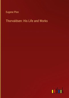 Thorvaldsen: His Life and Works