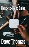 How to Master the Art of Hand-to-Hand Sales