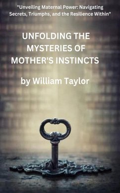 Cover Unfolding The Mysteries Of Mother's Instincts (eBook, ePUB)