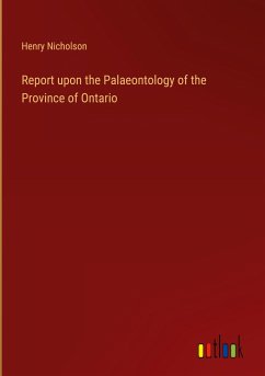 Report upon the Palaeontology of the Province of Ontario