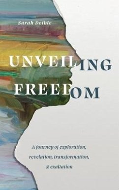 Unveiling Freedom - Deible, Sarah